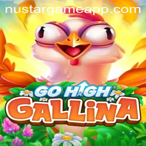 Discover the Exciting World of GoHighGallina: An In-depth Look at NUSTARGAME's Latest Sensation