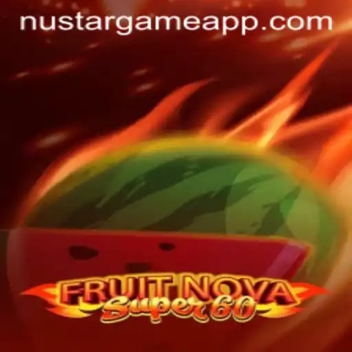 FruitNovaSuper60: A New Horizon in Gaming with NUSTARGAME